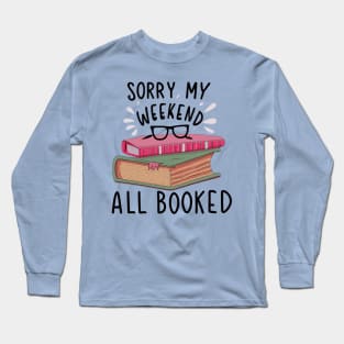 sorry my weekend is all booked Long Sleeve T-Shirt